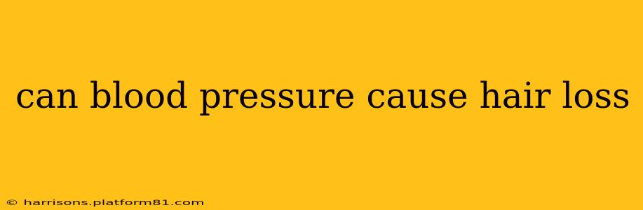 can blood pressure cause hair loss