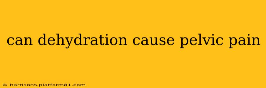 can dehydration cause pelvic pain