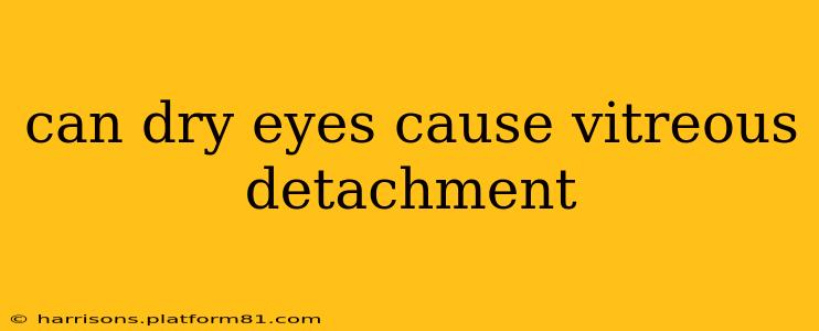 can dry eyes cause vitreous detachment