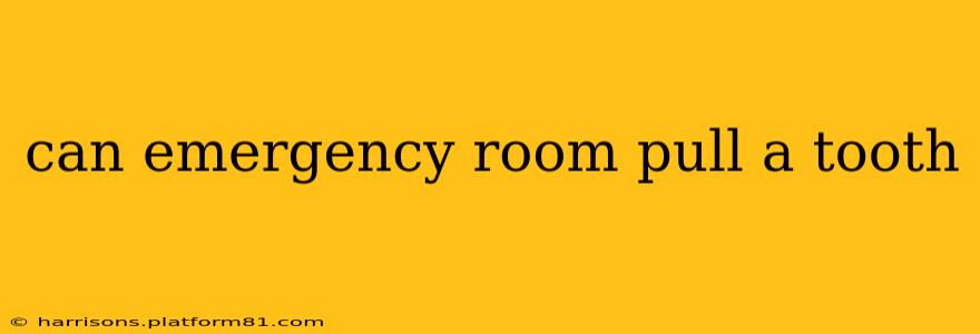 can emergency room pull a tooth