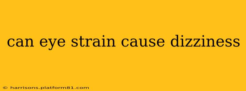 can eye strain cause dizziness