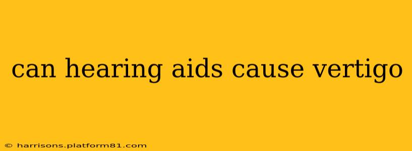 can hearing aids cause vertigo