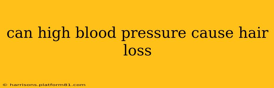 can high blood pressure cause hair loss