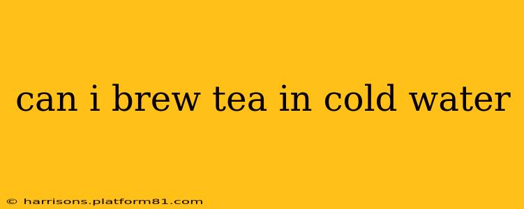 can i brew tea in cold water