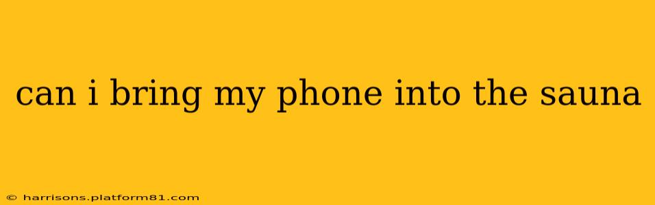 can i bring my phone into the sauna