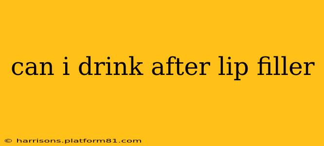 can i drink after lip filler