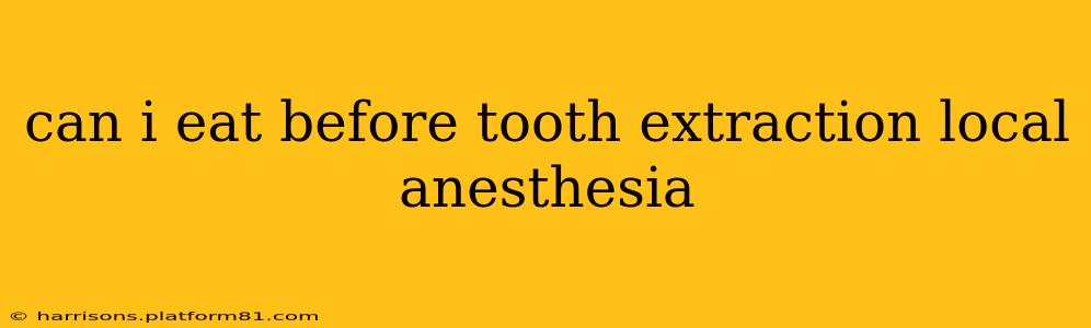 can i eat before tooth extraction local anesthesia