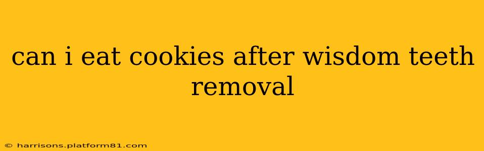 can i eat cookies after wisdom teeth removal