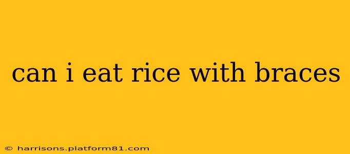 can i eat rice with braces