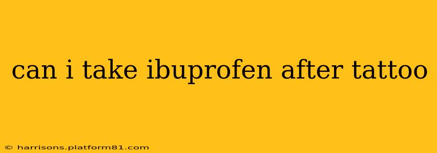 can i take ibuprofen after tattoo