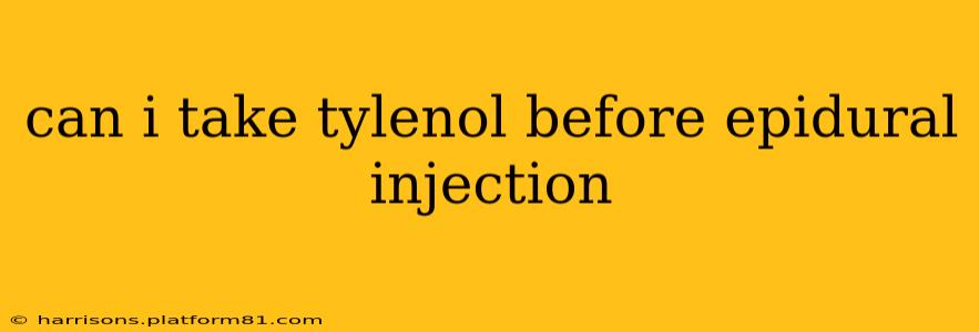 can i take tylenol before epidural injection