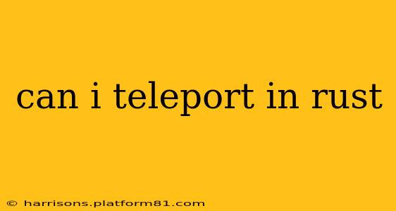 can i teleport in rust