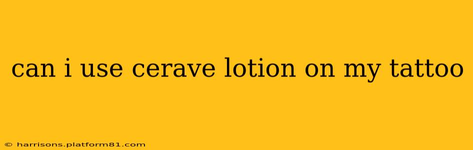 can i use cerave lotion on my tattoo