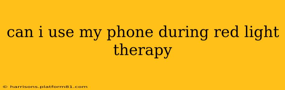 can i use my phone during red light therapy