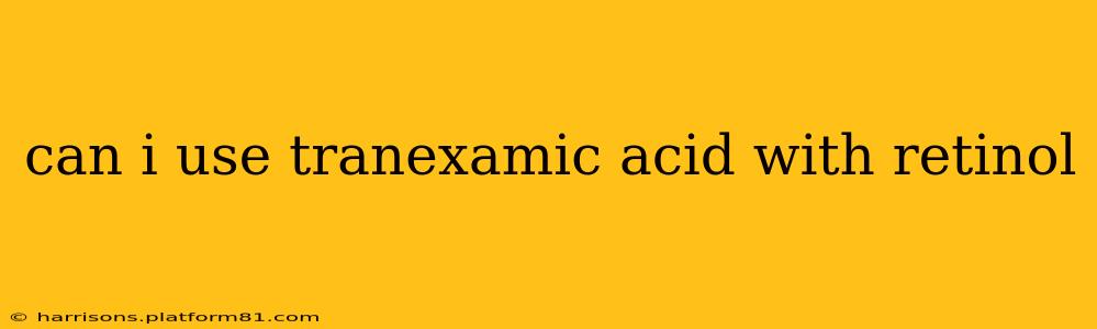 can i use tranexamic acid with retinol
