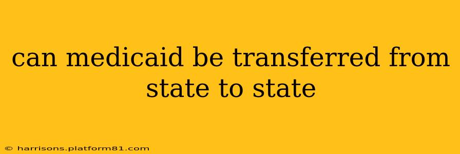 can medicaid be transferred from state to state