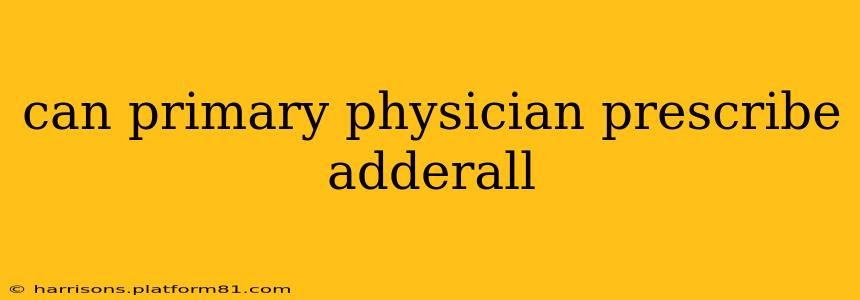 can primary physician prescribe adderall