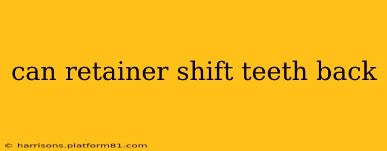 can retainer shift teeth back
