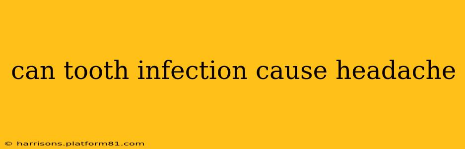 can tooth infection cause headache