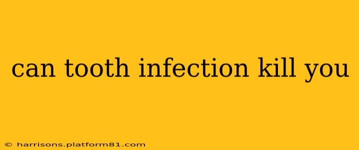 can tooth infection kill you