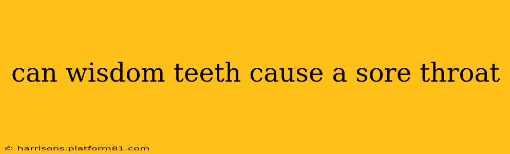 can wisdom teeth cause a sore throat