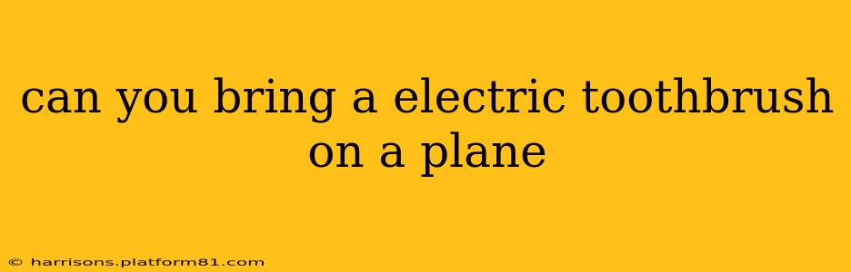 can you bring a electric toothbrush on a plane