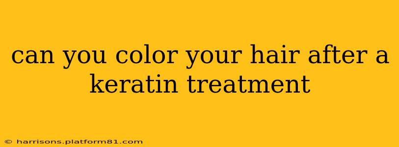 can you color your hair after a keratin treatment