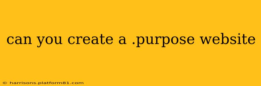 can you create a .purpose website