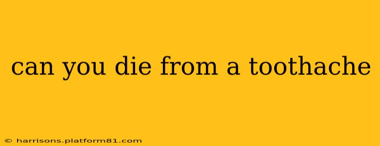 can you die from a toothache