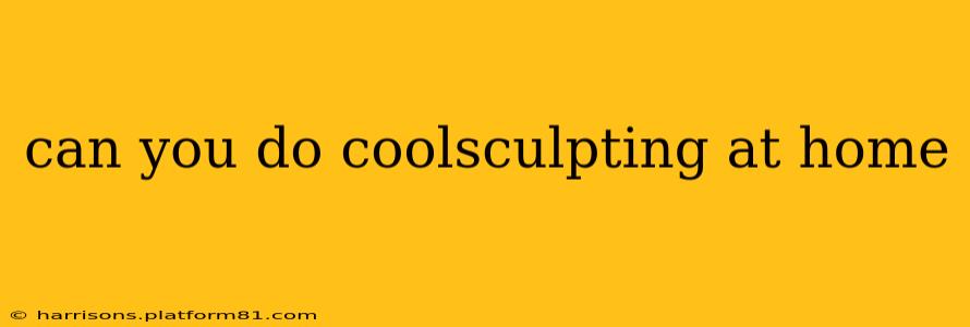 can you do coolsculpting at home