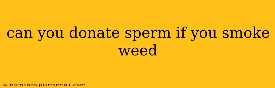 can you donate sperm if you smoke weed