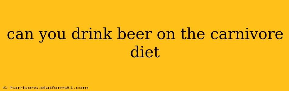 can you drink beer on the carnivore diet