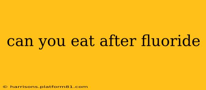 can you eat after fluoride