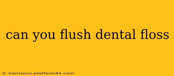 can you flush dental floss
