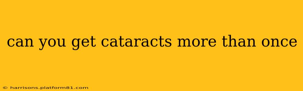can you get cataracts more than once