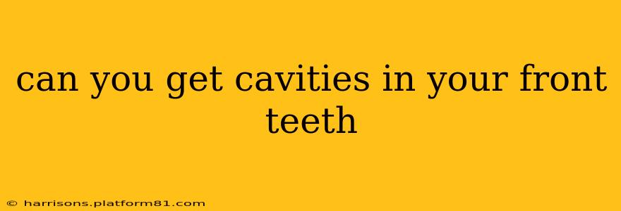 can you get cavities in your front teeth