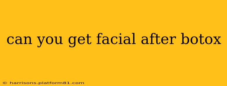 can you get facial after botox