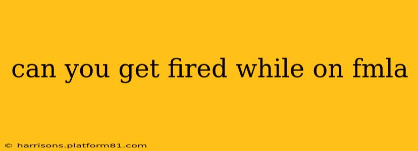 can you get fired while on fmla
