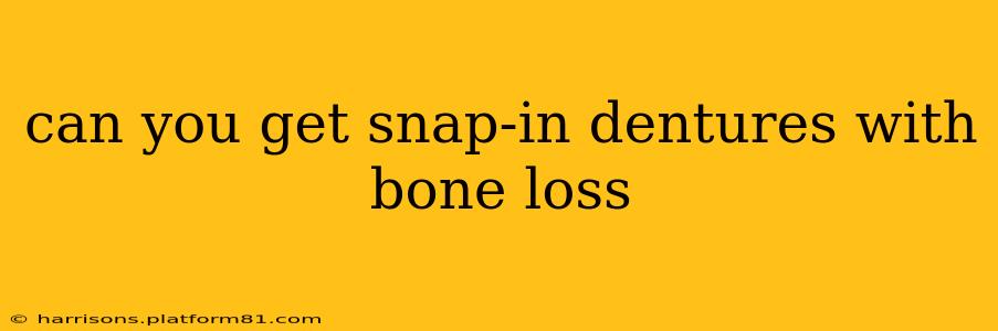 can you get snap-in dentures with bone loss