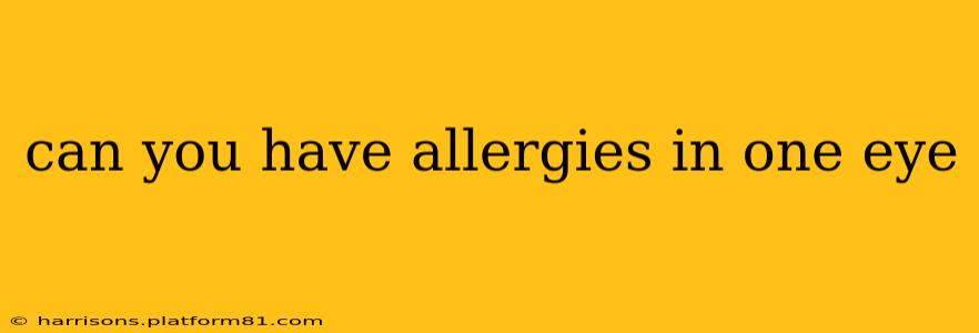 can you have allergies in one eye