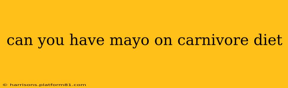 can you have mayo on carnivore diet
