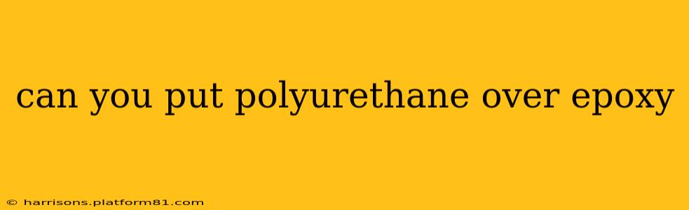 can you put polyurethane over epoxy