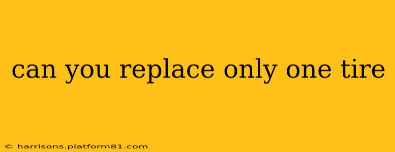 can you replace only one tire