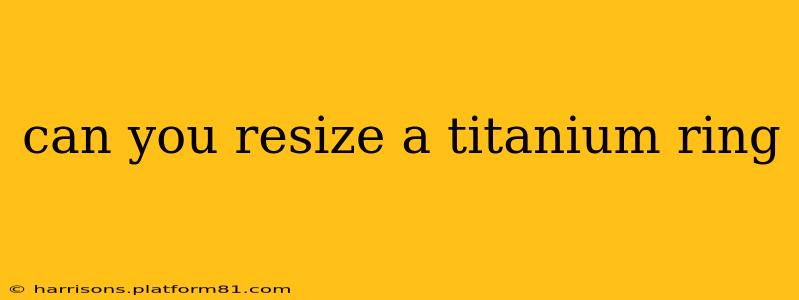 can you resize a titanium ring