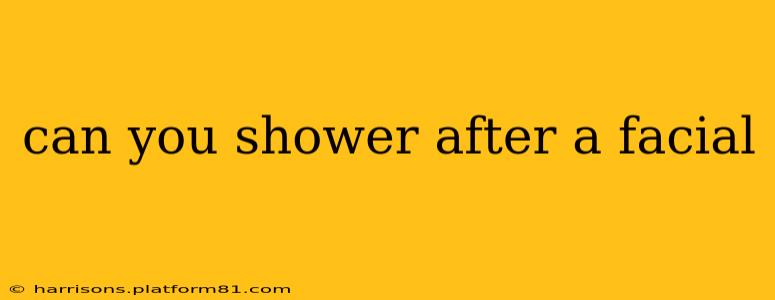 can you shower after a facial