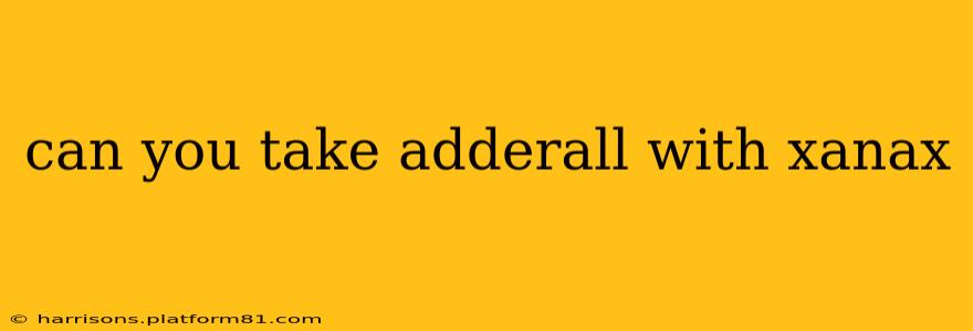can you take adderall with xanax