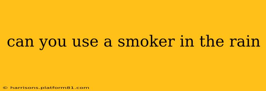 can you use a smoker in the rain