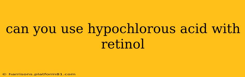 can you use hypochlorous acid with retinol
