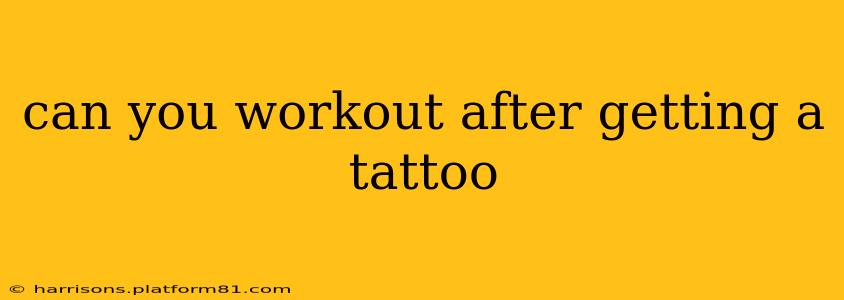 can you workout after getting a tattoo
