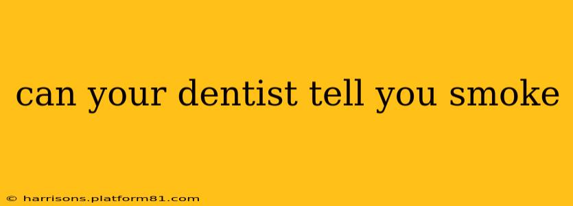 can your dentist tell you smoke